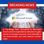 Microsoft Azure's Storage Accounts Vulnerable to Hackers Due to Newly Discovered "By-Design" Flaw